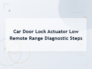 Diagnosing Weak Remote Door Lock Range