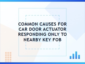 Common Reasons for Weak Key Fob Door Response