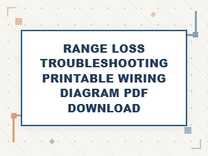Printable Wiring Diagrams for Range Loss Troubleshooting