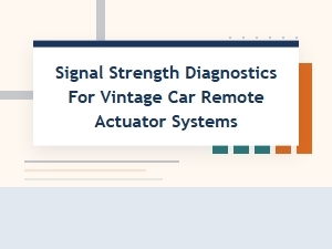 Diagnosing Signal Issues in Classic Car Remote Actuators